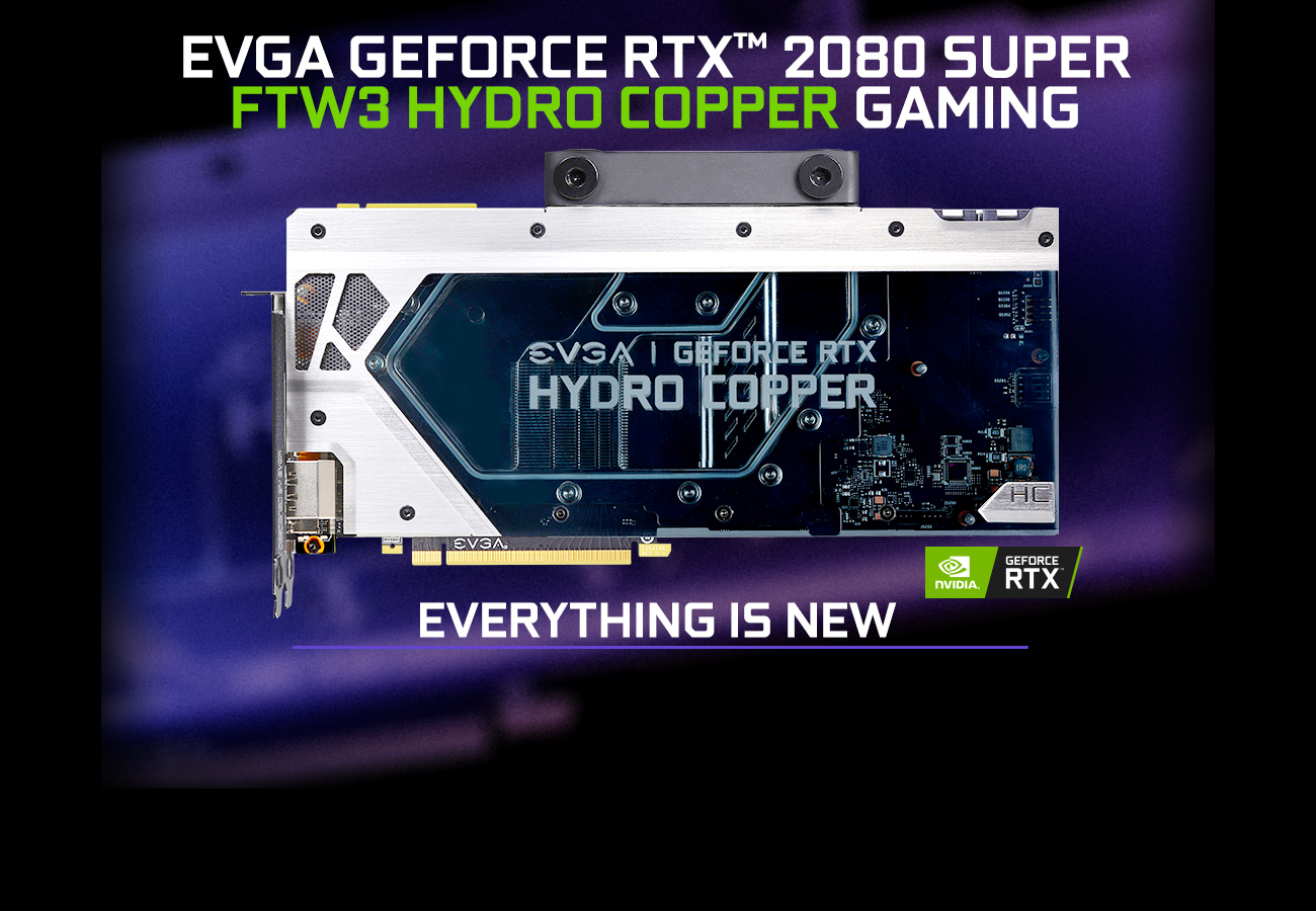 EVGA GEFORCE RTX 2080 SUPER FTW3 HYDRO COPPER Graphics Card Facing Forward, Above Text That Reads: EVERYTHING IS NEW