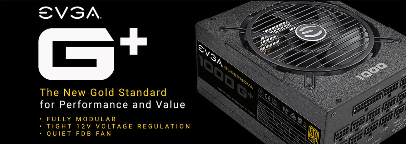 EVGA G+ 120-GP-1000-X1 PSU with text that reads: The New Gold Standard for Performance and Value - Fully Modular - Tight 12V Voltage Regulation - Quiet FDB Fan