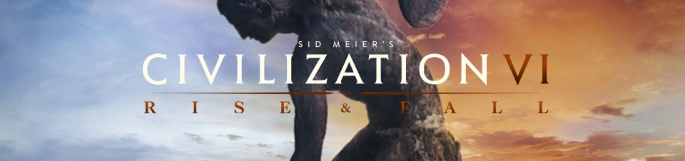 Sid Meier’s Civilization VI: Rise and Fall
