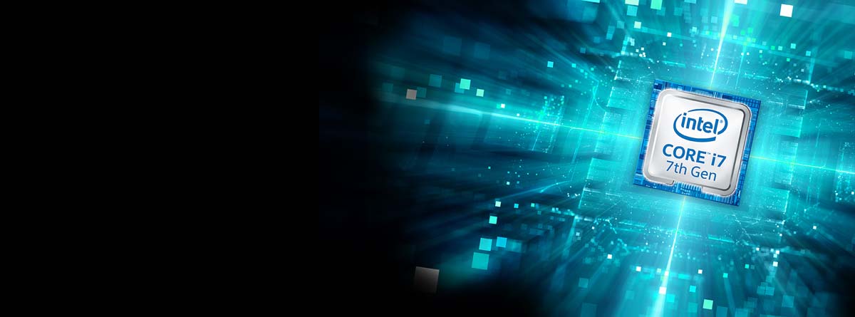 7th GENERATION INTEL CORE i7 PROCESSORS