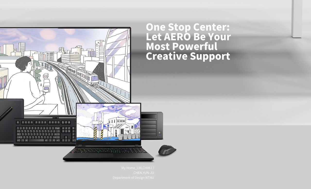 Gigabyte Aero 15 Gaming Laptop Open facing forward with stylized cartoon-drawing art of buildings and road sign, next to the laptop are a mouse, keyboard, drawing pad, NAS hard drive and larger monitor screen showing another stylized cartoon drawing of a man sitting on a building overlooking a tram going through a city. There is also text that reads: One Stop Center: Let AERO Be Your Most Powerful Creative Support - My Home_LIN, CHIH-I / CHEN, YUN-JU - Department of Design, NTNU
