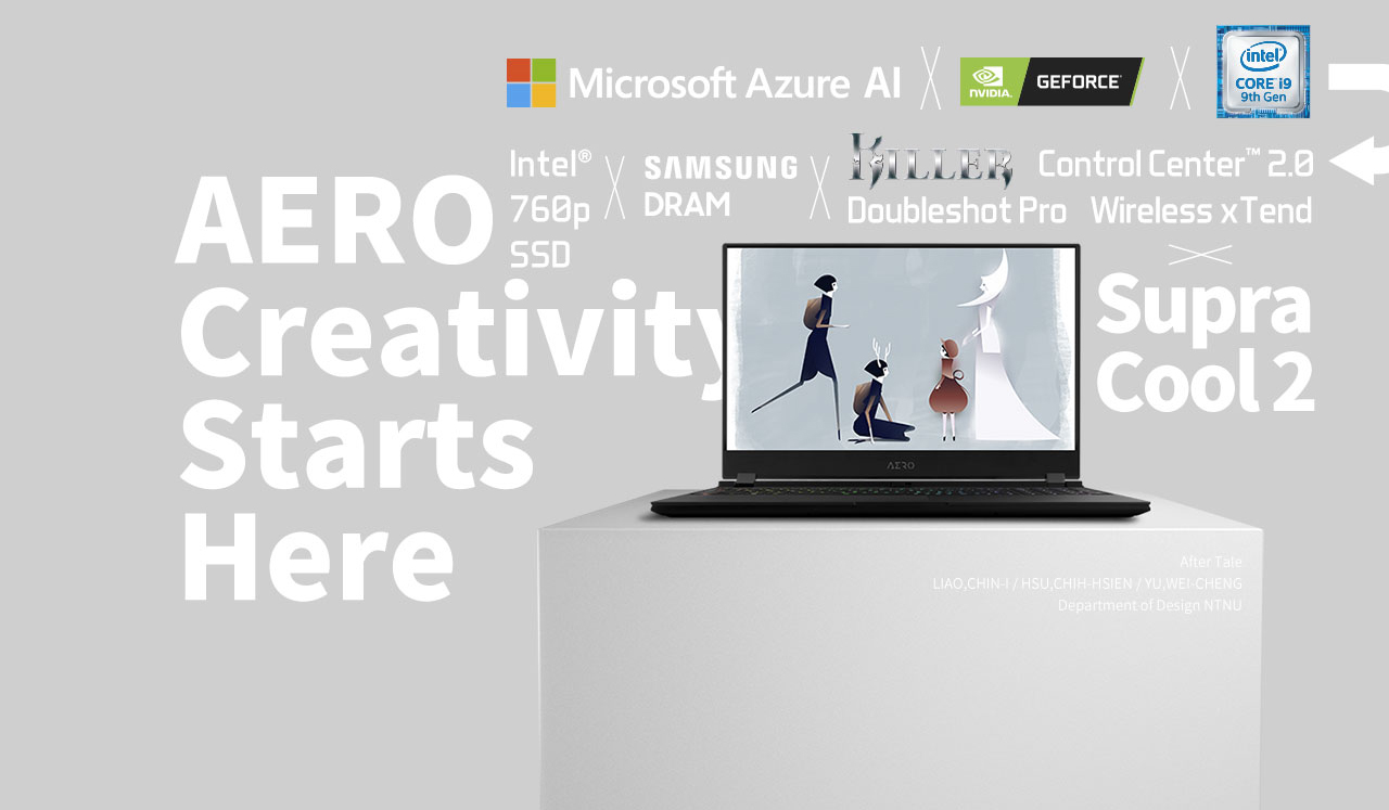 Gigabyte Aero 15 Gaming Laptop Open, on a White Podium along with text that reads: AERO Creativity Starts Here, next to the Microsoft Azure AI, NVIDIA GEFORCE, Intel Core i9 9th and KILLER Double Shot pro logos. There is additional text that reads: Intel 760p SSD, Samsung DRAM, Control Center 2.0 Wireless xTend and Supra Cool 2