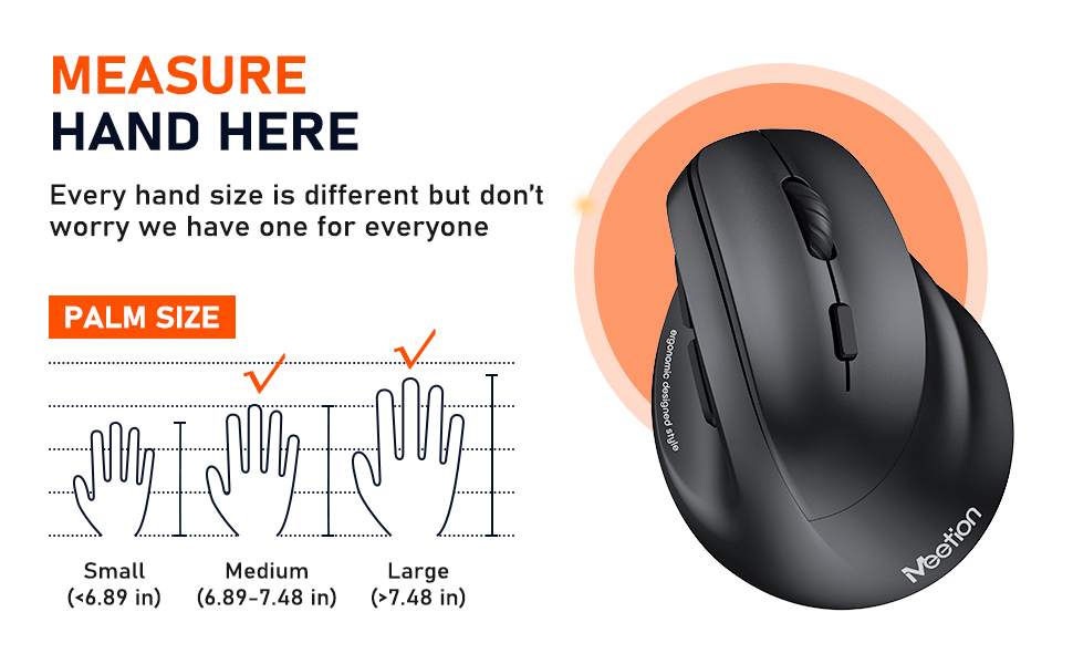 MEASURE YOUR HAND: Our ergonomic wireless mouse is designed to accommodate both large and medium-si