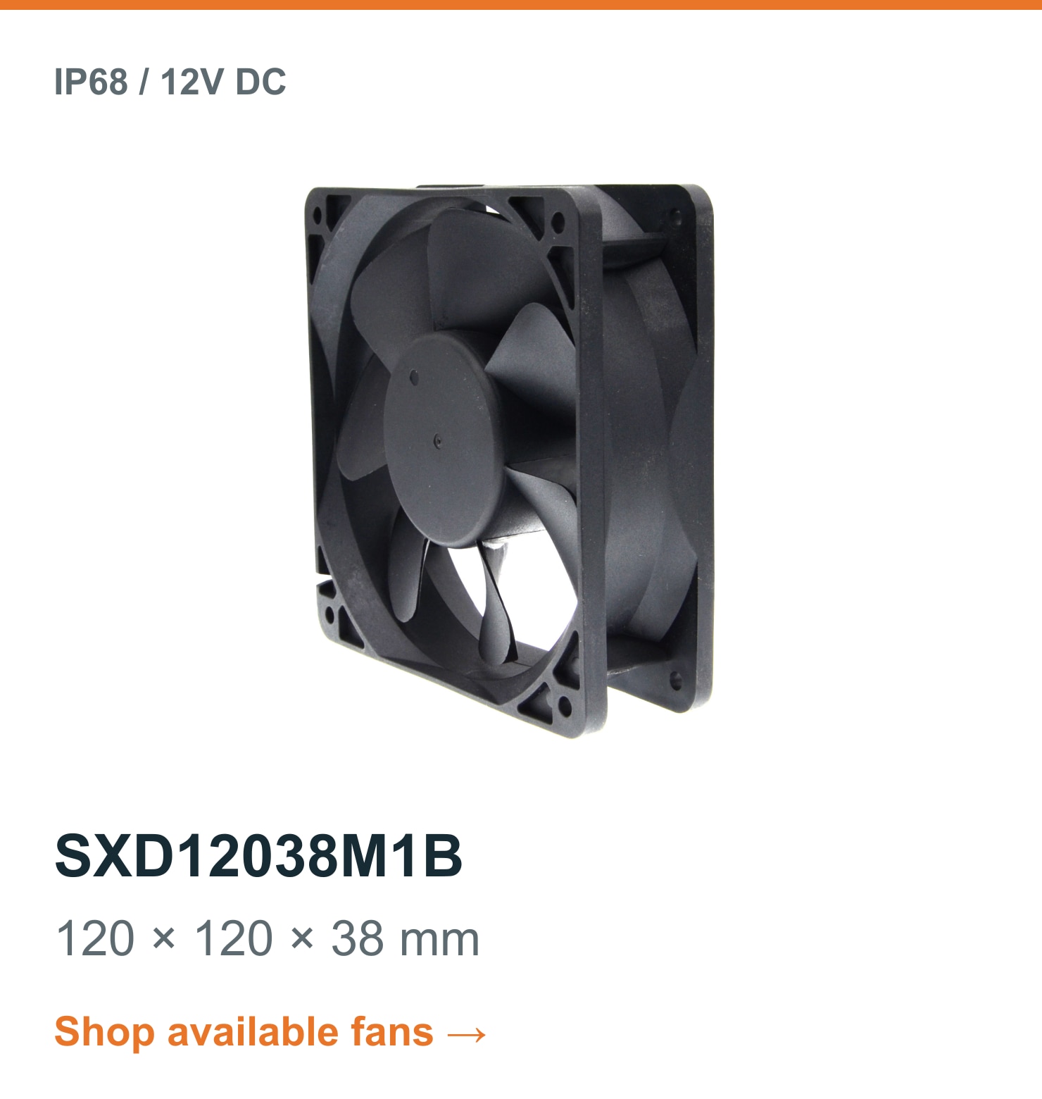 SXD12038M1B IP68 series reference, 120 x 120 x 38 mm, 12V DC. Shop currently available fans in our store.