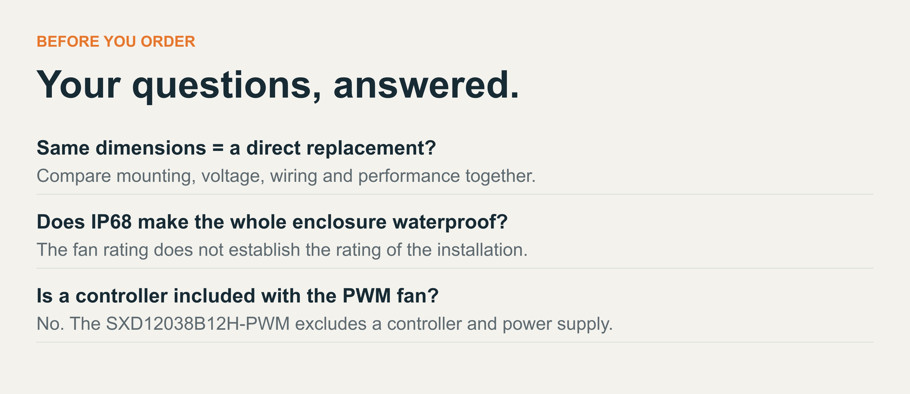 FAQ: match mounting, voltage, wiring and performance, not size alone. IP68 fan rating does not rate an entire installation. PWM model excludes controller and power supply.