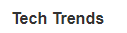 Tech Trends Tech Trends