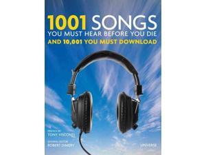 1001 Songs You Must Hear Before You Die: And 10,001 to Download 1001 Songs You Must Hear Before You Die: And 10,001 to Download