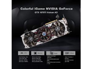 Colorful iGame Graphics Card NVIDIA GeForce GTX 1070Ti Vulcan AD 1607/1683MHz 8Gbps GDDR5 256bit PCI-E 3.0 DirectX 12 SLI VR Ready with HDMI DP DVI-D Port Colorful iGame Graphics Card NVIDIA GeForce GTX 1070Ti Vulcan AD 1607/1683MHz 8Gbps GDDR5 256bit PCI-E 3.0 DirectX 12 SLI VR Ready with HDMI DP DVI-D Port
