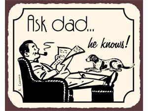 Ask Dad ...He Knows! Vintage Metal Art Retro Tin Sign Ask Dad ...He Knows! Vintage Metal Art Retro Tin Sign