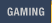 Gaming