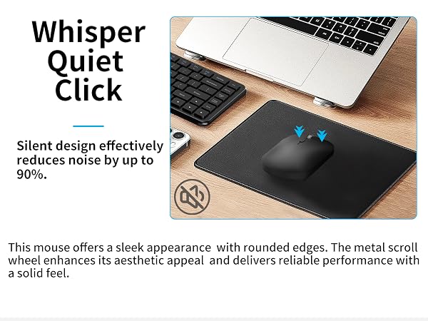 Whisper Quiet Click Silent design effectively reduces noiseby up to 90%.