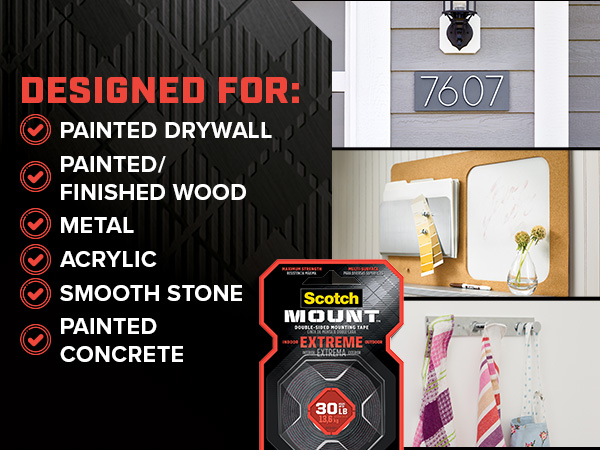 Designed for painted drywall, painted/finished wood, metal, acrylic, smooth stone, painted concrete
