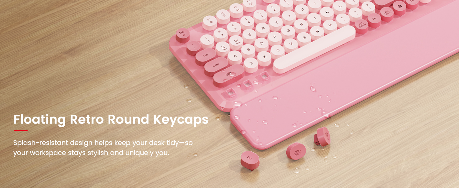 Floating round keycaps with a splash-resistant surface help keep spills and dust easy to wipe away.