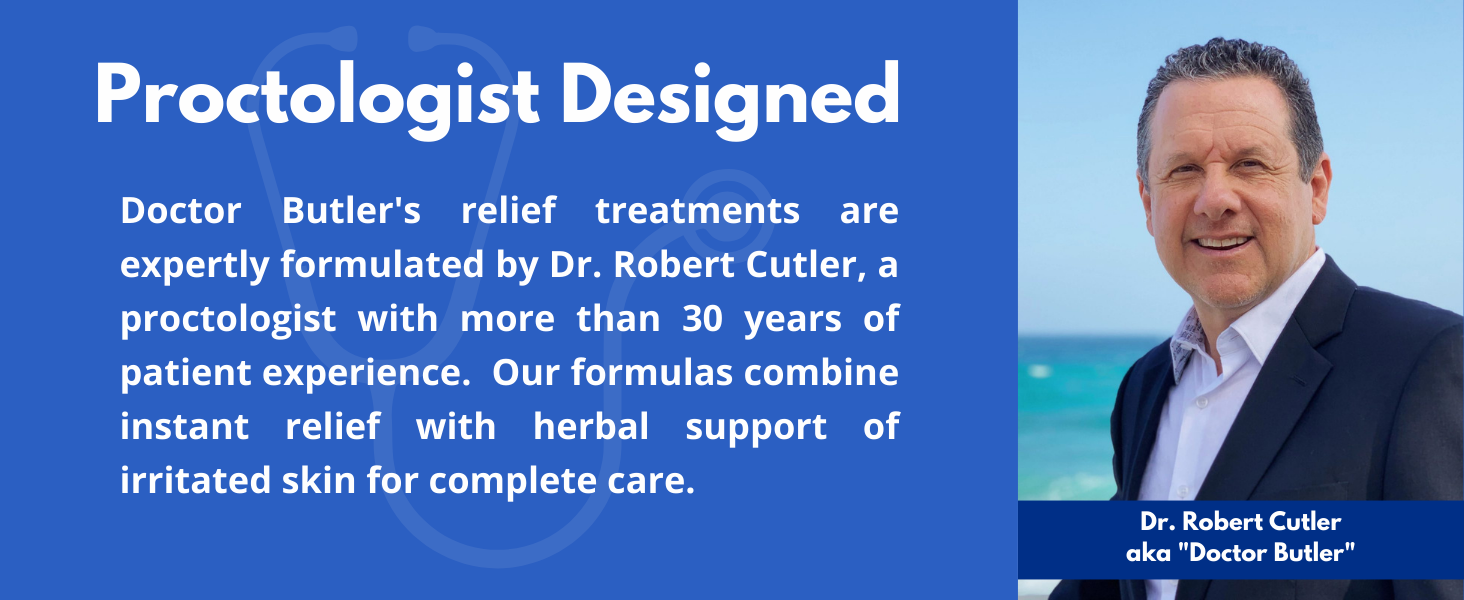 Doctor Butlers relief treatments are expertly formulated by a proctologist for complete care