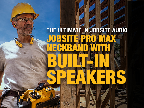 Jobsite Pro Max Neckband features Built-In Speakers