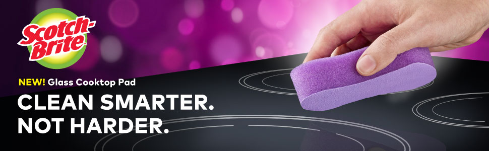 NEW! Scotch-Brite Glass Cooktop Pad Clean Smarter. Not harder.