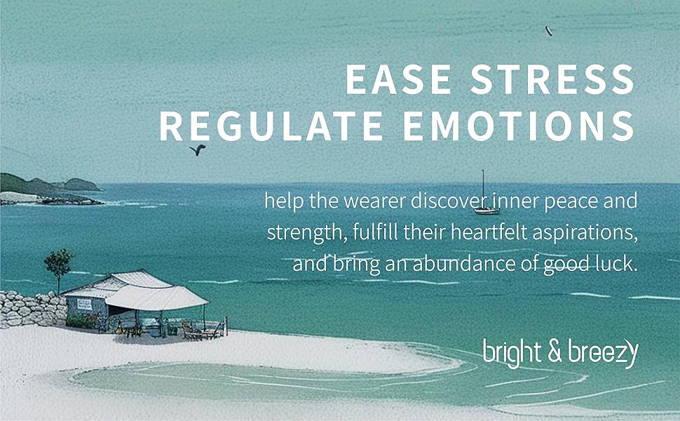 Ease stress, regulate emotions, help the wearer discover inner peace and strength,