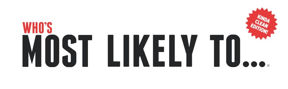 Who's Most Likely To... Kinda Clean Edition