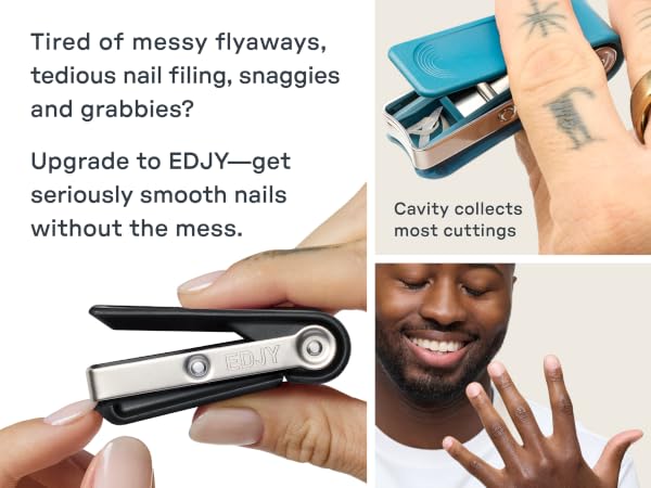 Upgrade to the EDJY nail clipper get seriously smooth nails without the mess.