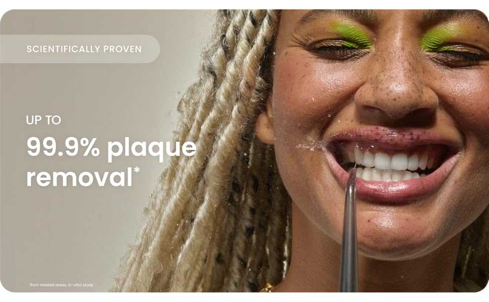 Up to 99.9% plaque removal