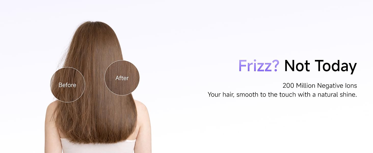 200 Million Negative Ions. Your hair, smooth to the touch with a natural shine.