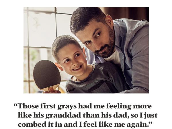 “Those first grays had me feeling more like his granddad than his dad, so I combed it in.”