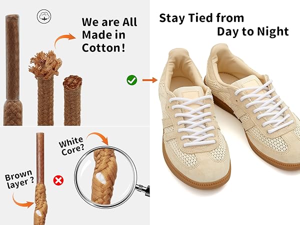 Our shoelaces are 4mm thick and all made of cotton so that are more durable and not easy to fall