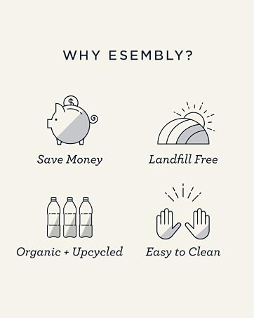 Why Esembly - you'll save money, the items are landfill free, organic + upcycled, and easy to clean