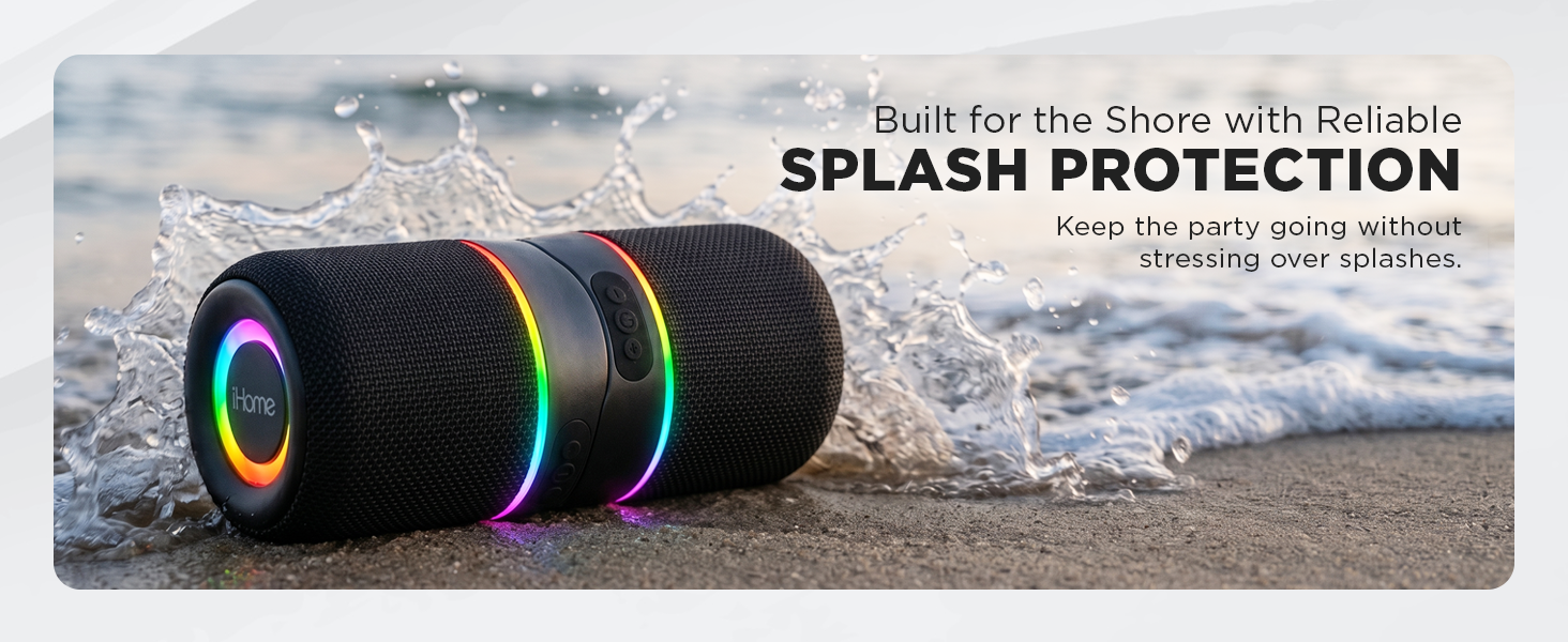 Built for the shore with reliable splash protection.