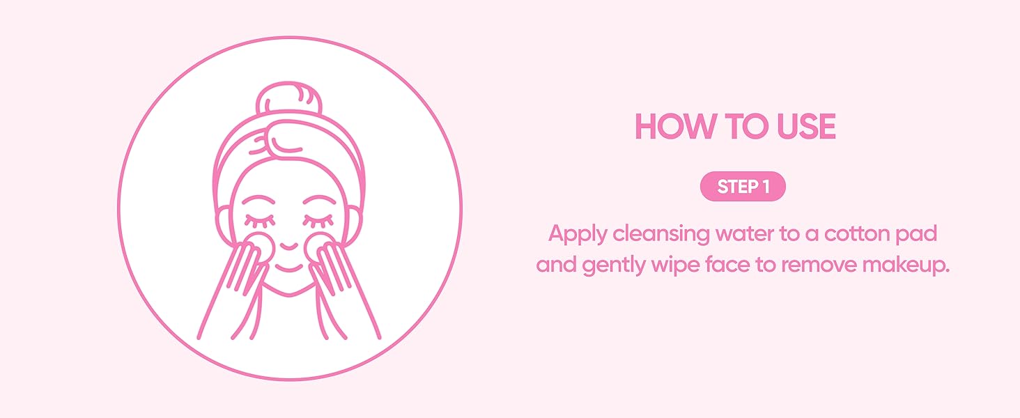 apply cleansing water to a cotton pad and gently wipe face to remove makeup