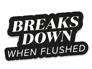 Breaks Down When Flushed