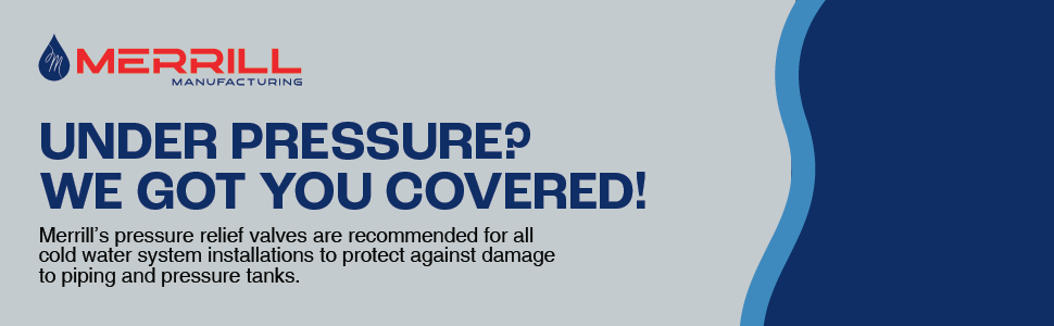 Merrill MFG. Pressure Relief Values - Under Pressure? We got you covered!