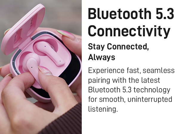 Experience fast, seamless pairing with the latest Bluetooth 5.3 technology
