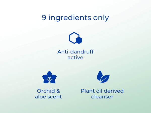 9 key ingredients featuring anti-dandruff actives and delightful orchid & aloe scent.