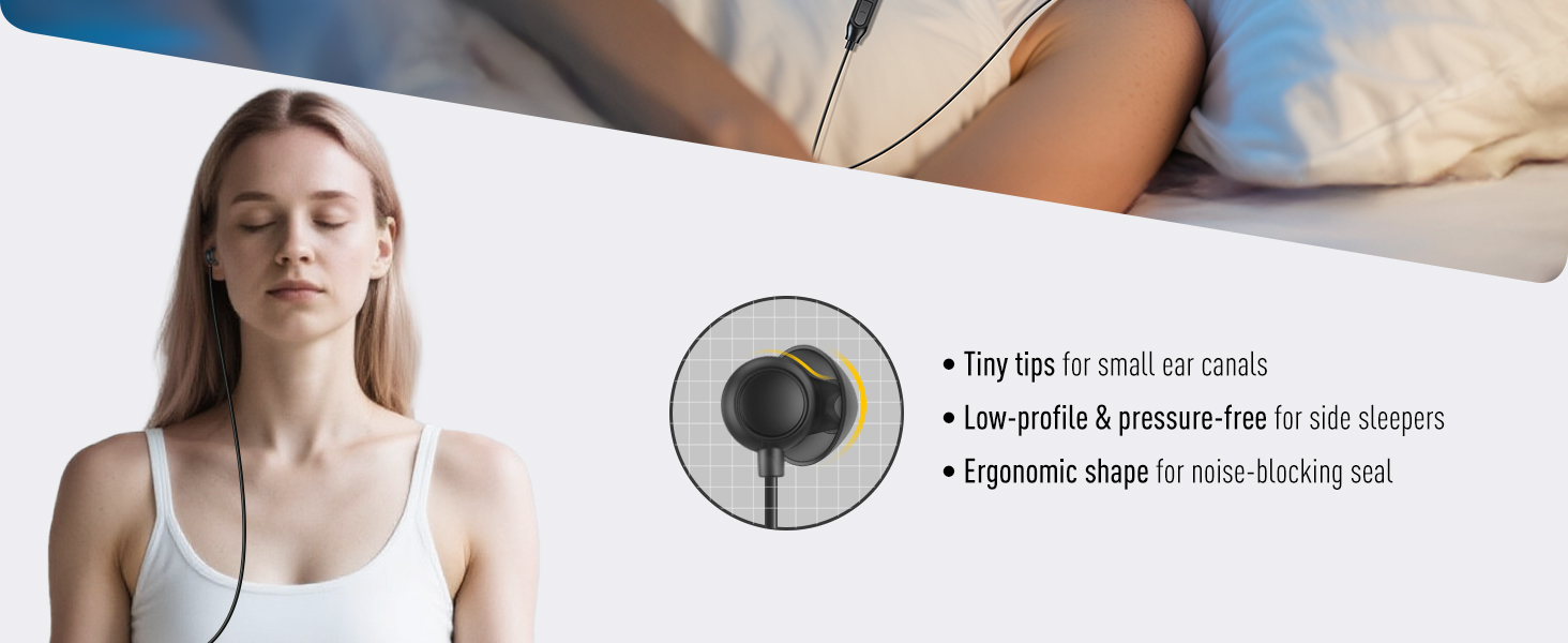 Earphones for ergonomic shape Low-profile Tiny tips for small ear canals