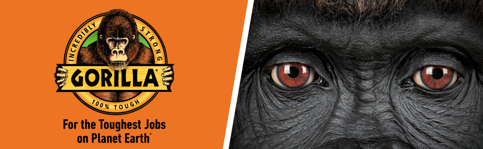 Gorilla Incredibly strong 100% tough for the toughest jobs on planet earth