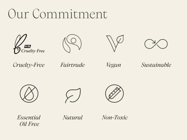 Our Commitment: Cruelty-Free, Fairtrade, Vegan, Sustainable, Essential Oil Free, Natural, Non-Toxic