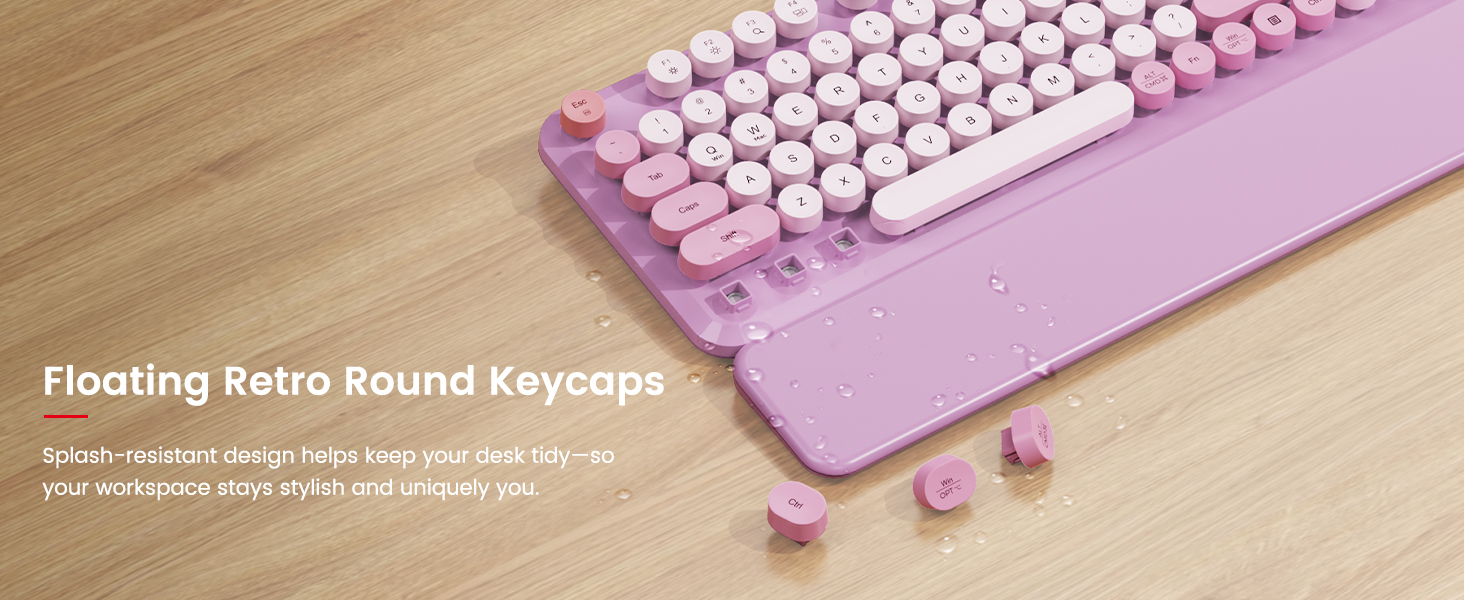 Floating round keycaps with a splash-resistant surface help keep spills and dust easy to wipe away.