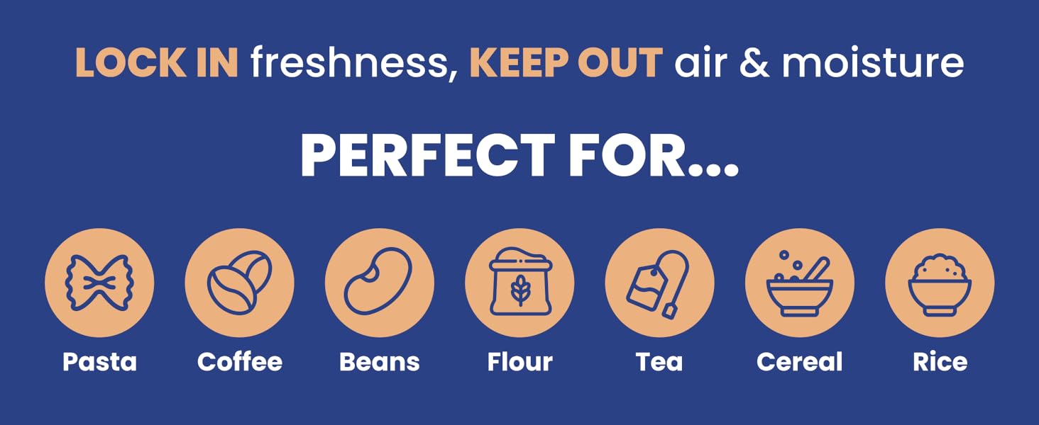 LOCK IN freshness, KEEP OUT air & moisture