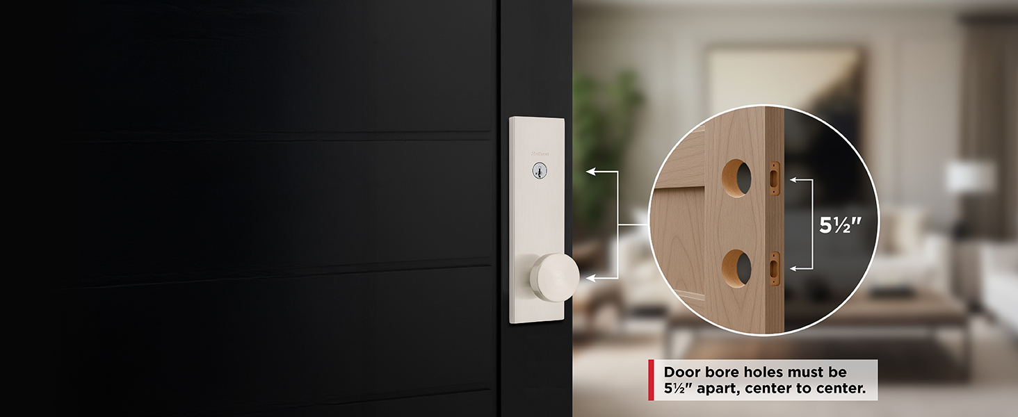Door bore holes must be 5 and ½" apart, center to center.