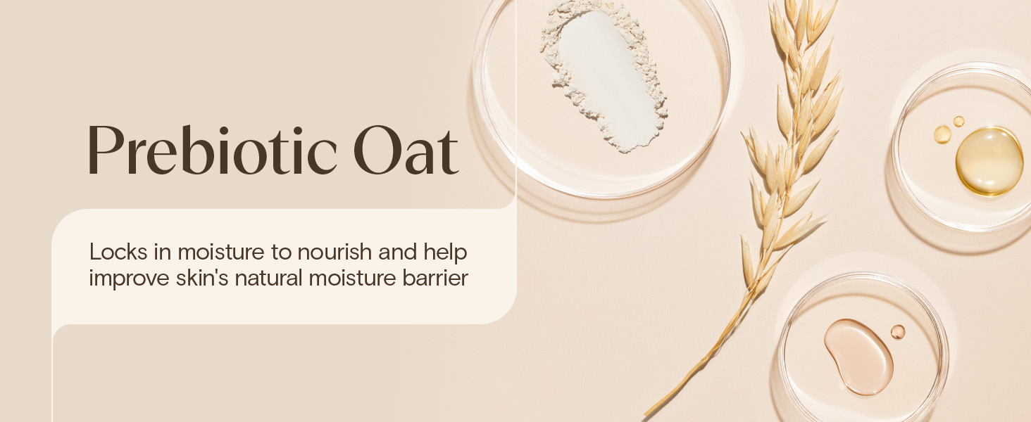 Prebiotic Oat locks in moisture to nourish and help improve skin's natural moisture barrier