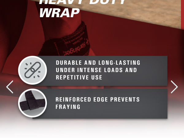 Durable under intense loads; Reinforced edge prevents fraying
