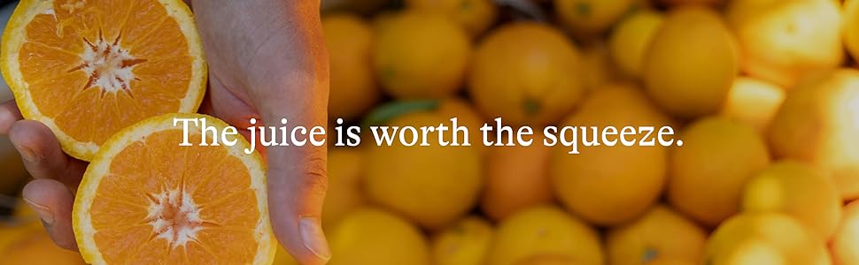juice is worth the squeeze