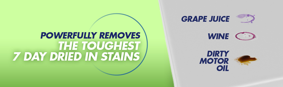 powerfully removes the toughest 7 day dried in stains