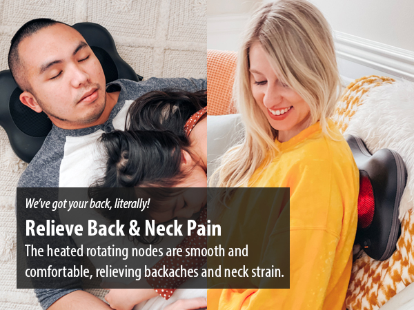 We've got your back, literally! Relieve back & neck pain with the heated rotating nodes.