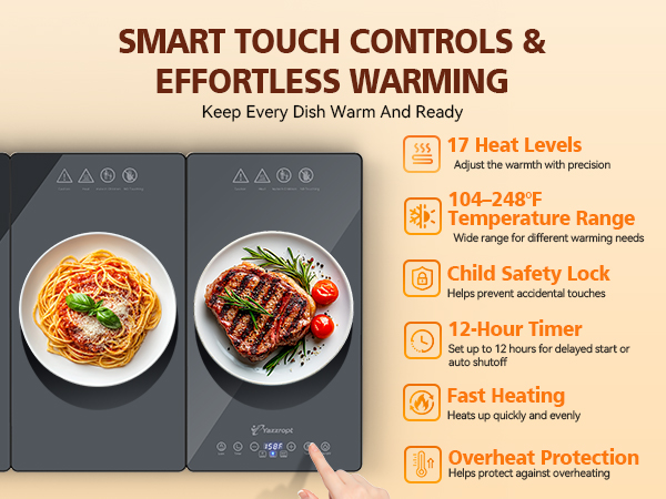 SMART TOUCH CONTROLS &EFFORTLESS WARMING