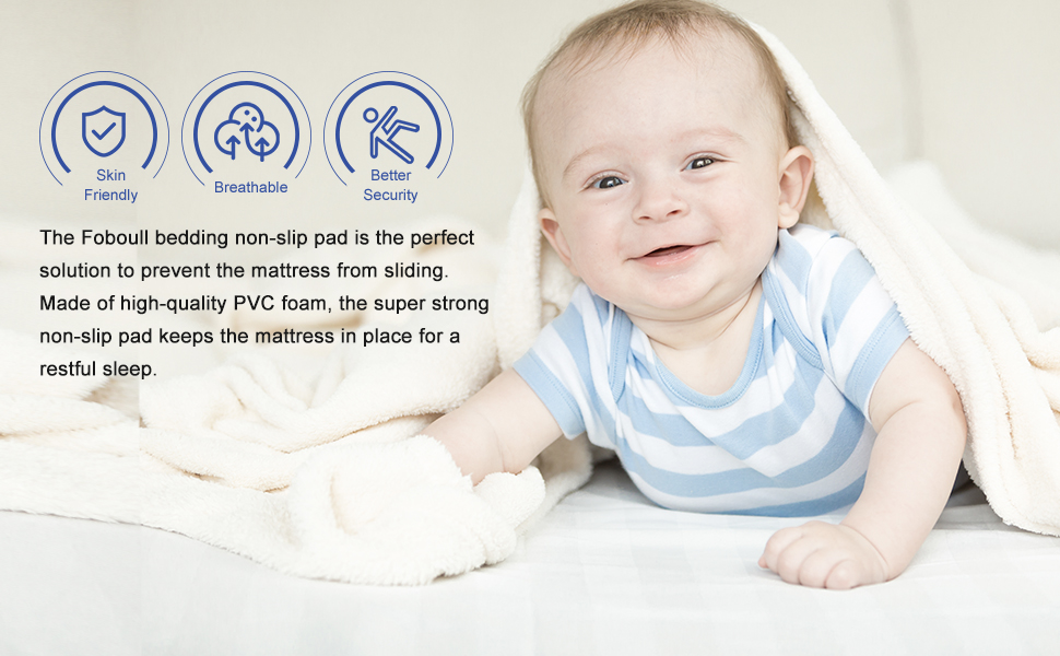 The Foboull bedding non-slip pad is the perfect solution to prevent the mattress from sliding.