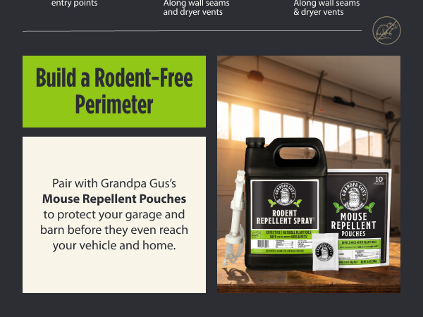 Build a Rodent-Free Perimeter. Pair with Grandpa Gus Mouse Repellent Pouches