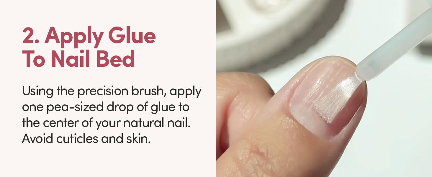 Apply Glue to Nail Bed, using the precision brush, apply one pea-sized drop of glue to the center