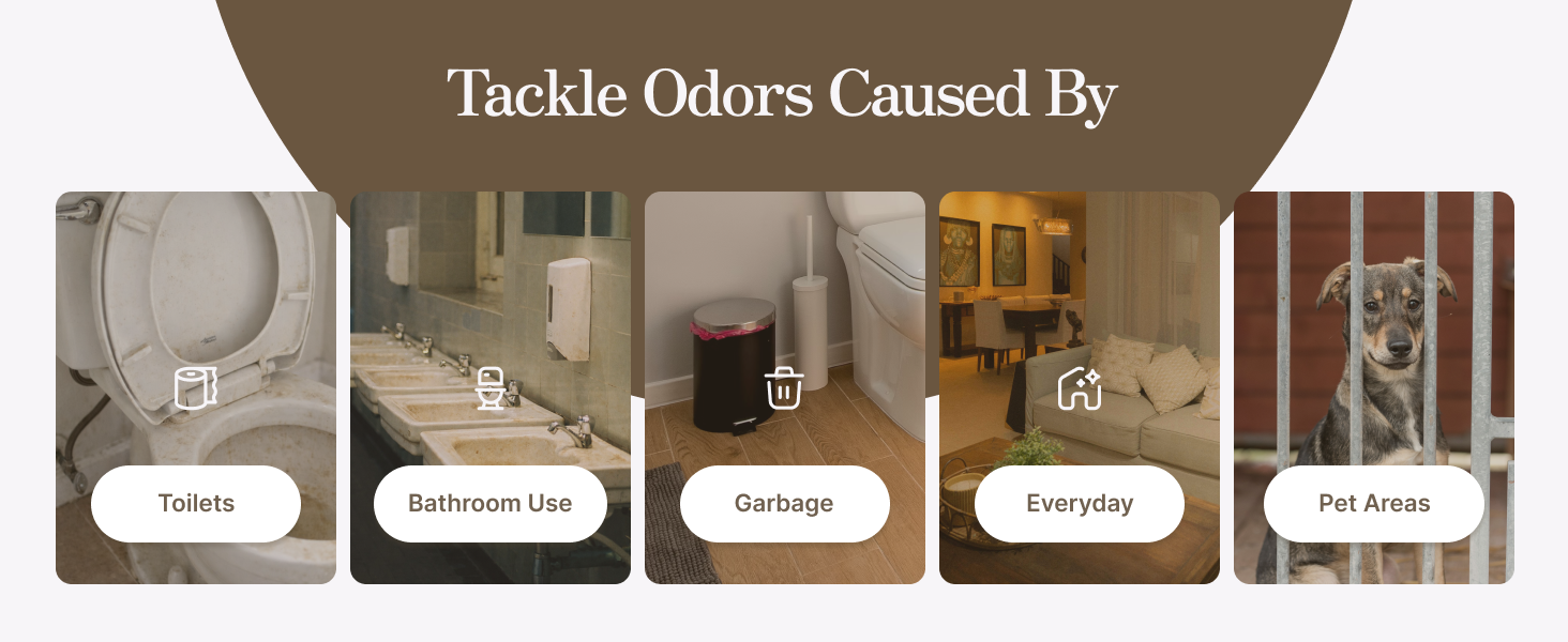 tackle odors caused by garbage, pet areas, toilets, everyday, bathroom use